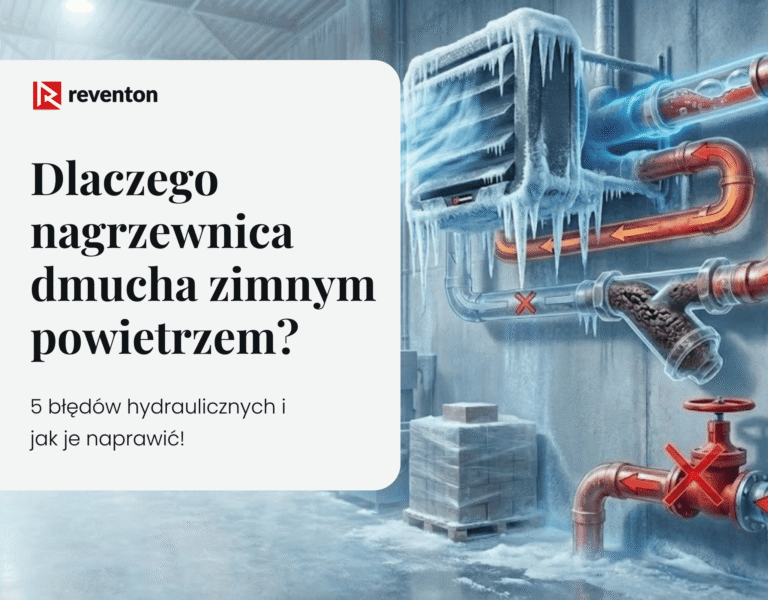 Dlaczego nagrzewnica dmucha zimnym powietrzem? 5 błędów hydraulicznych i jak je naprawić