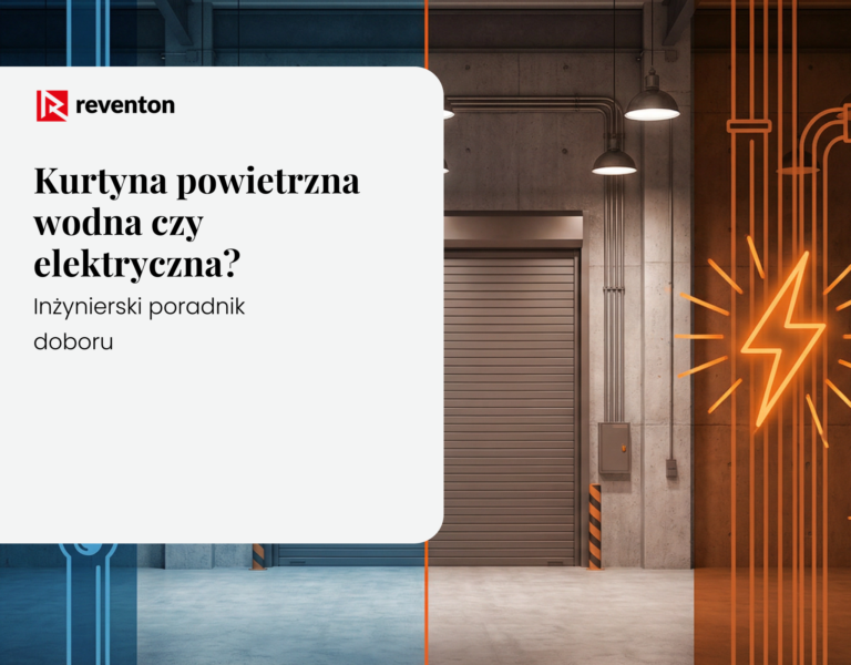 Kurtyna powietrzna wodna czy elektryczna? Inżynierski poradnik doboru